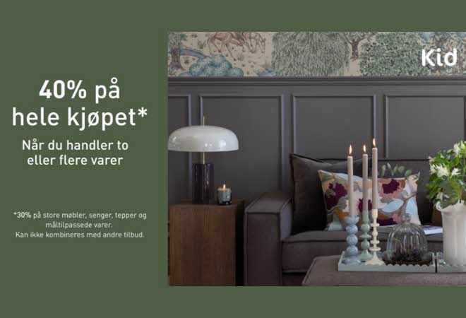 40% på hele kjøpet* når du handler to eller flere varer hos KID Interiør Sartor