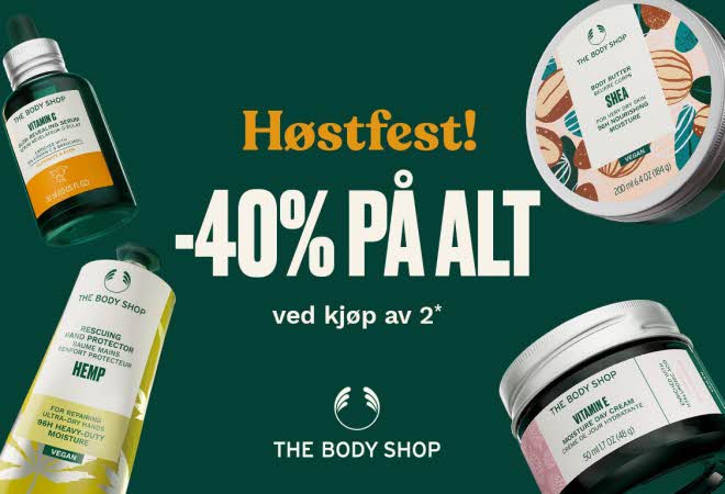 Høstfest! 40% PÅ ALT VED KJØP AV 2 ELLER FLERE HOS THE BODY SHOP