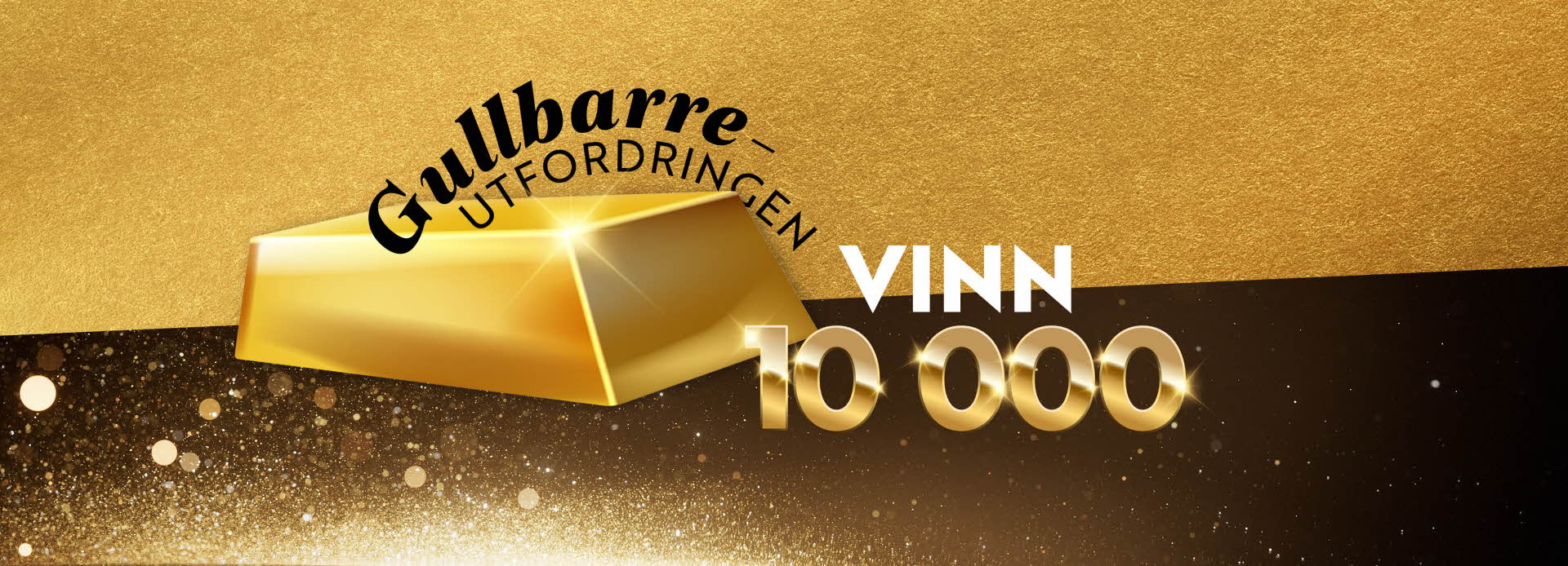 En gullbarre med teksten "Gullbarreutfordringen vinn 10 000"