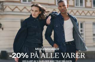 Medlemsdager -20%¤ på alle varer ved kjøp av 2, gjelder ikke True Religion