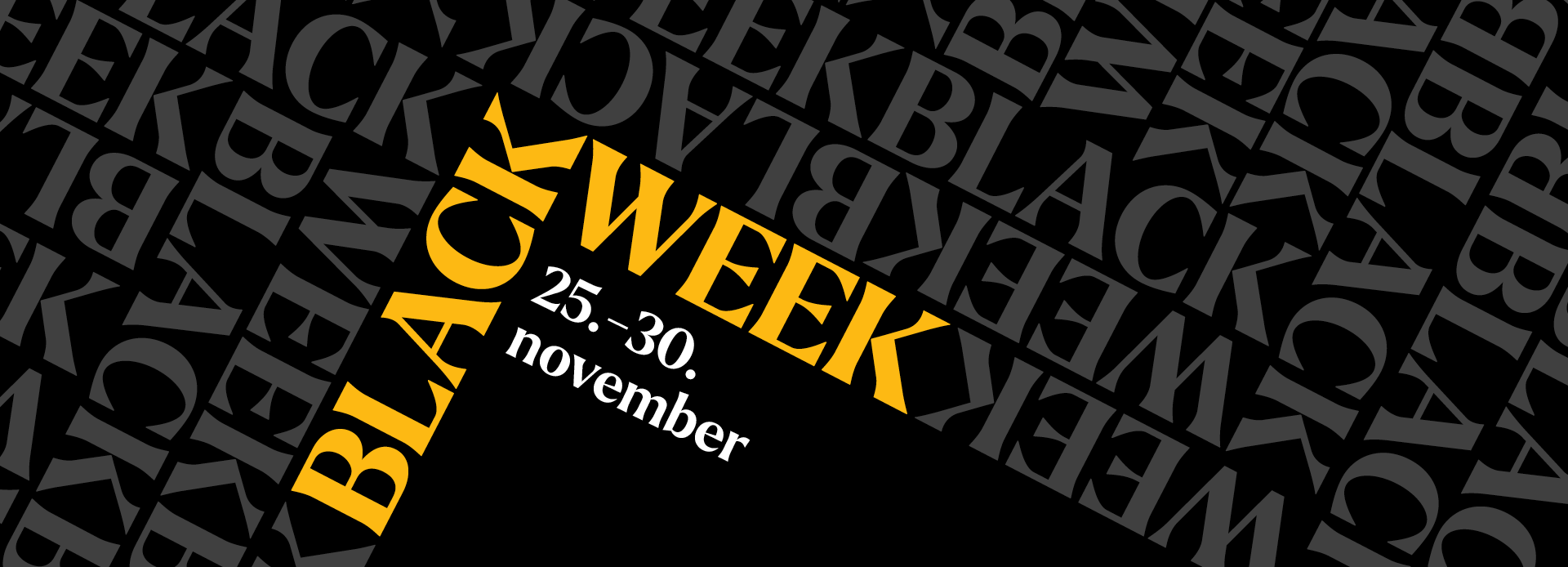 Grafisk bilde med teksten "Black Week 25.-30. november""