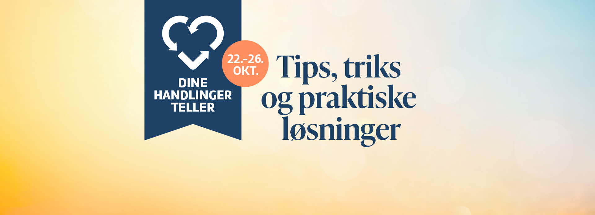 Dine handlinger teller, tips, triks og praktiske løsninger