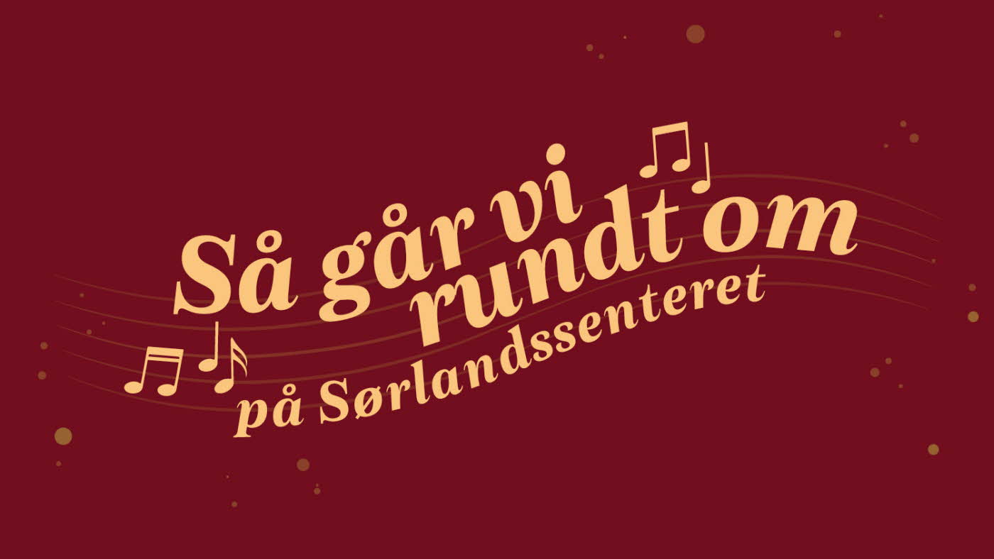 Vinrød bakgrunn med teksten: "Så går vi rundt om på Sørlandssenteret"