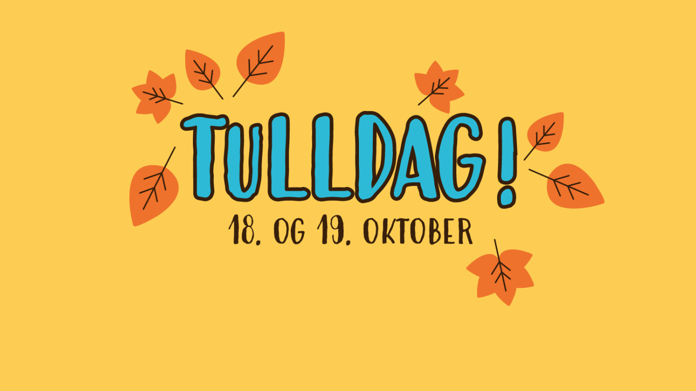 Gul bakgrunn med teksten TULLDAG og dato 18.-19. oktober på. Høstblader som pynt rundt tekst.