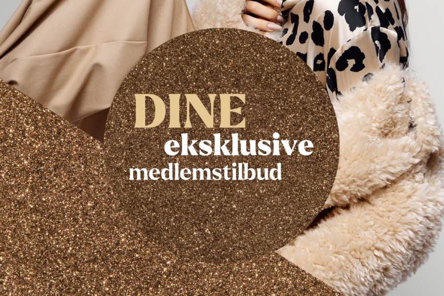 Dine eksklusive medlemstilbud