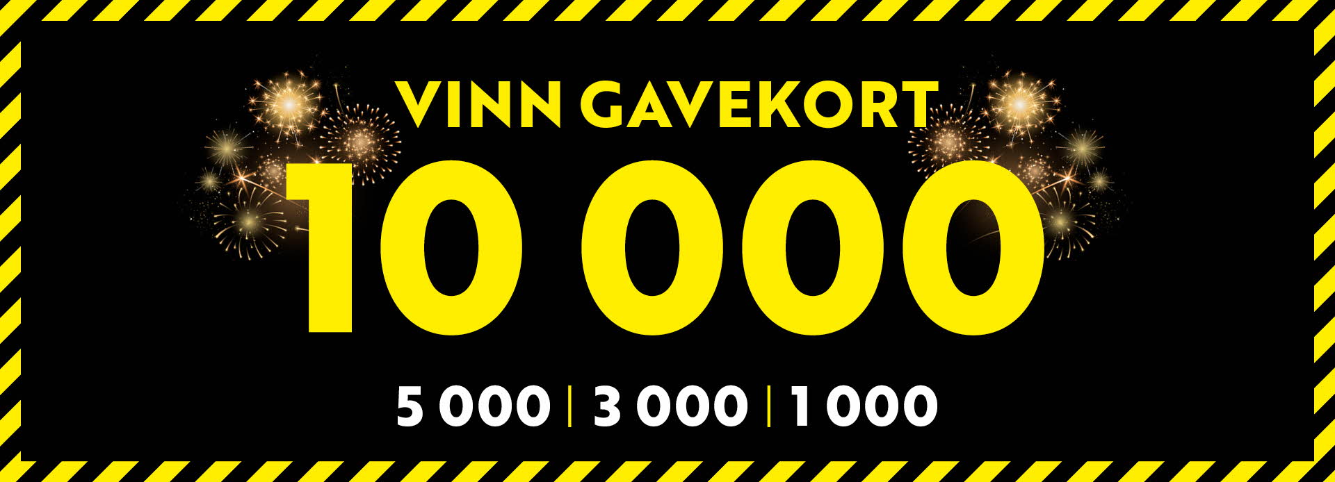 Sort bakgrunn og teksten "vinn gavekort 10 000, 5000, 3000, 1000"