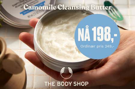 Camomile Cleansing Butter fra The Body Shop med teksten "Camomile Cleansing Butter nå 198,- Ordinær pris 249,-"