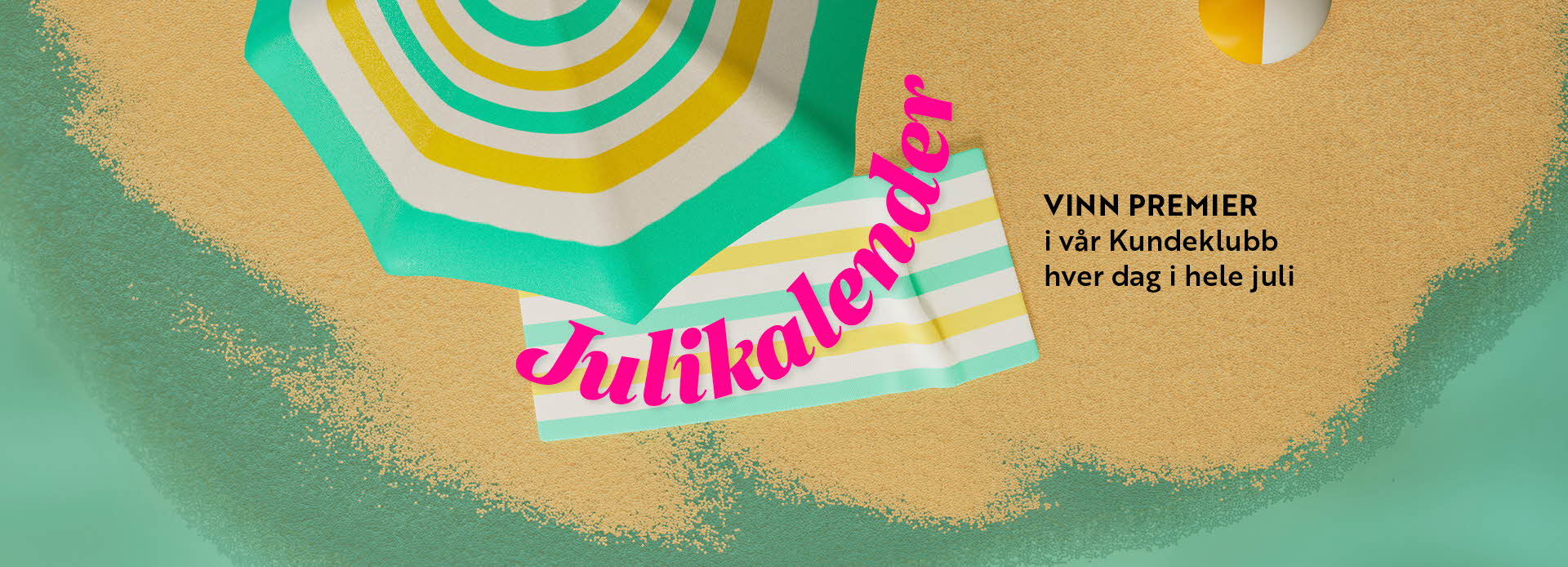 Strand med vann og parasoll med håndkle under og teksten: "Julikalender - vinn premier i vår kundeklubb hver dag i hele juli"